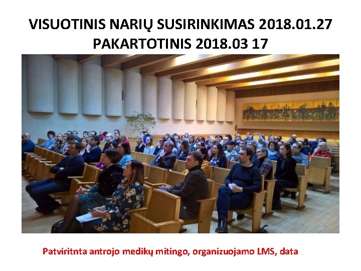 VISUOTINIS NARIŲ SUSIRINKIMAS 2018. 01. 27 PAKARTOTINIS 2018. 03 17 Patviritnta antrojo medikų mitingo,