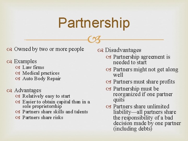 Partnership Owned by two or more people Examples Law firms Medical practices Auto Body