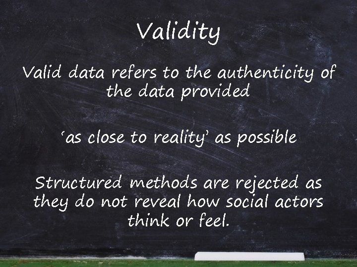 Validity Valid data refers to the authenticity of the data provided ‘as close to