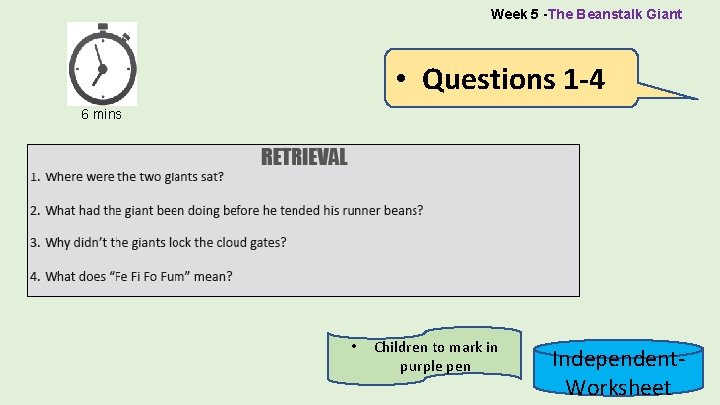 Week 5 -The Beanstalk Giant • Questions 1 -4 6 mins • Children to