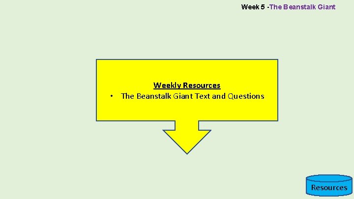 Week 5 -The Beanstalk Giant Weekly Resources • The Beanstalk Giant Text and Questions