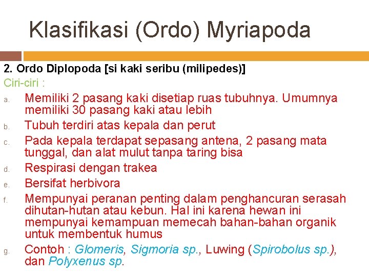 Klasifikasi (Ordo) Myriapoda 2. Ordo Diplopoda [si kaki seribu (milipedes)] Ciri ciri : a.