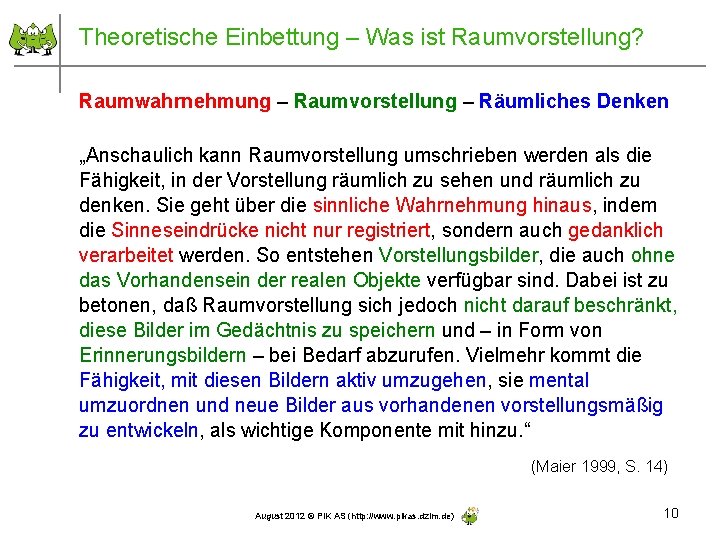 Theoretische Einbettung – Was ist Raumvorstellung? Raumwahrnehmung – Raumvorstellung – Räumliches Denken „Anschaulich kann