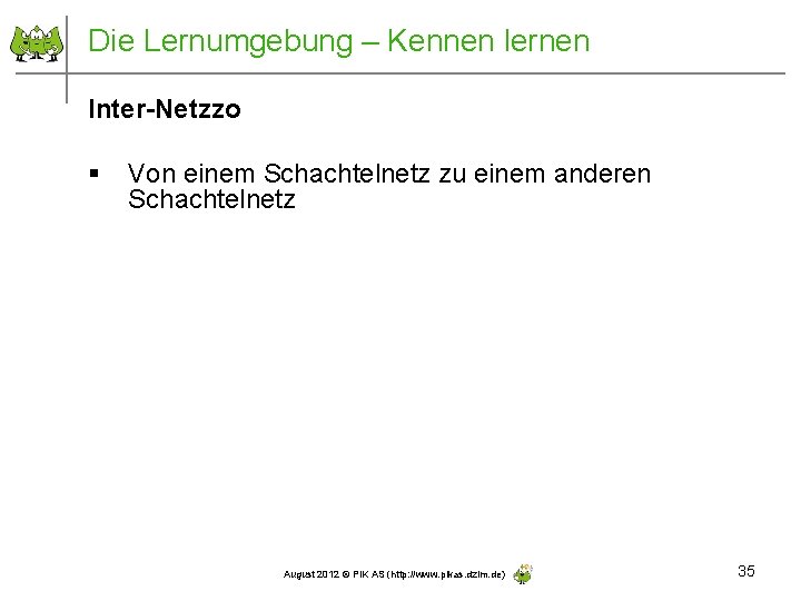 Die Lernumgebung – Kennen lernen Inter-Netzzo § Von einem Schachtelnetz zu einem anderen Schachtelnetz