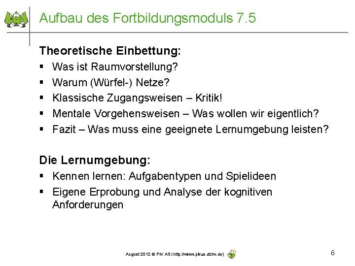 Aufbau des Fortbildungsmoduls 7. 5 Theoretische Einbettung: § § § Was ist Raumvorstellung? Warum