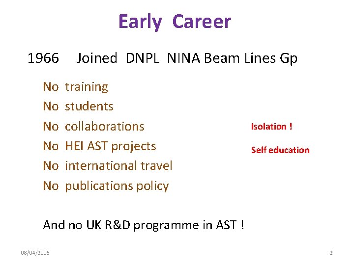 Early Career 1966 No No No Joined DNPL NINA Beam Lines Gp training students