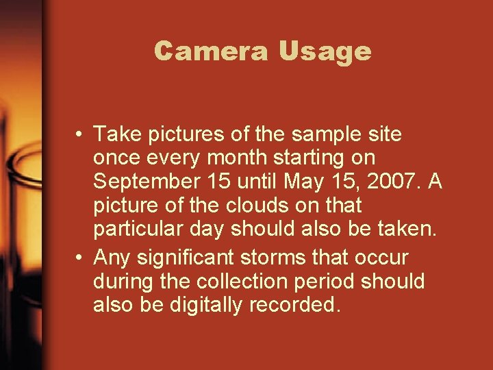 Camera Usage • Take pictures of the sample site once every month starting on