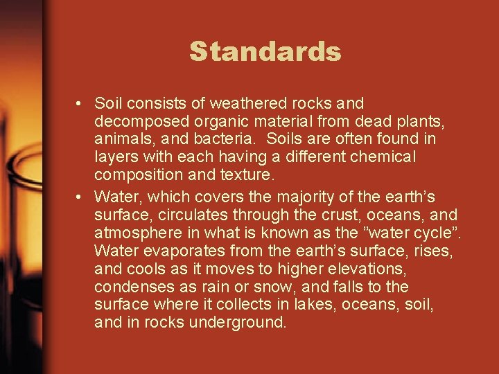 Standards • Soil consists of weathered rocks and decomposed organic material from dead plants,