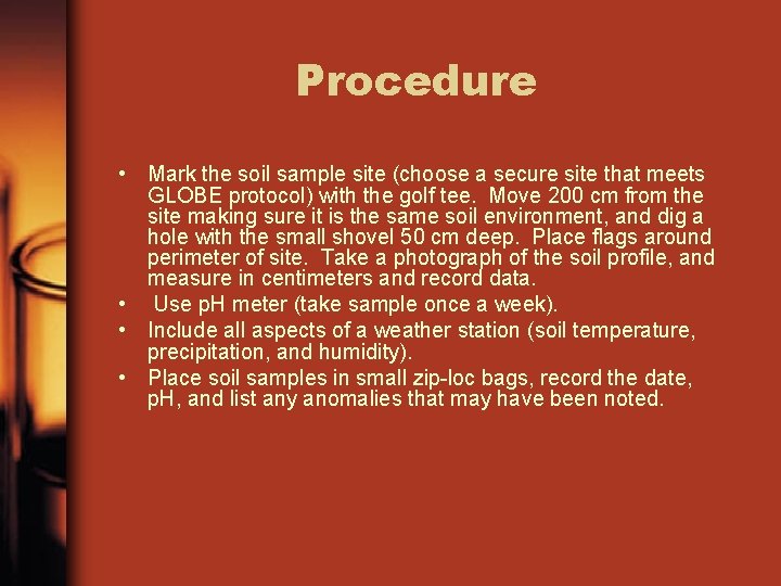 Procedure • Mark the soil sample site (choose a secure site that meets GLOBE