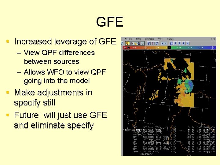 GFE § Increased leverage of GFE – View QPF differences between sources – Allows