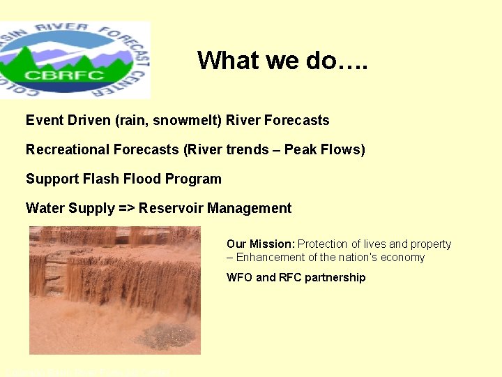 What we do…. Event Driven (rain, snowmelt) River Forecasts Recreational Forecasts (River trends –