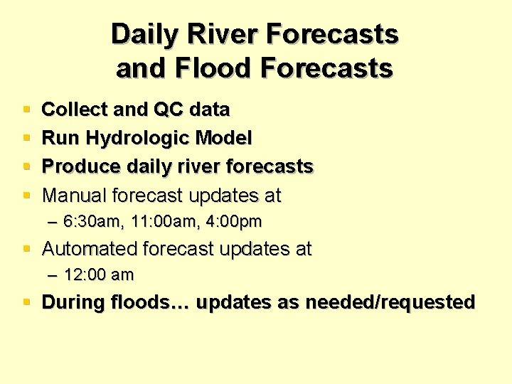 Daily River Forecasts and Flood Forecasts § § Collect and QC data Run Hydrologic