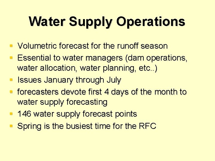 Water Supply Operations § Volumetric forecast for the runoff season § Essential to water