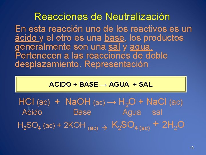 Reacciones de Neutralización En esta reacción uno de los reactivos es un ácido y