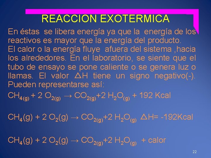REACCIÓN EXOTERMICA En éstas se libera energía ya que la energía de los reactivos