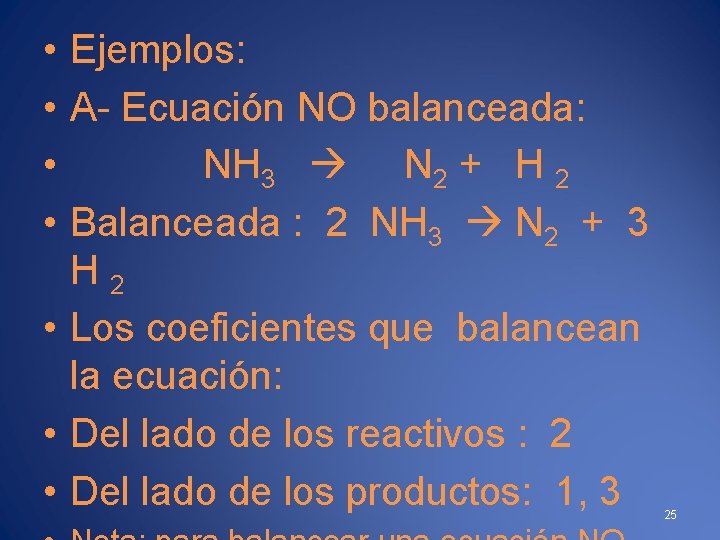  • Ejemplos: • A- Ecuación NO balanceada: • NH 3 N 2 +