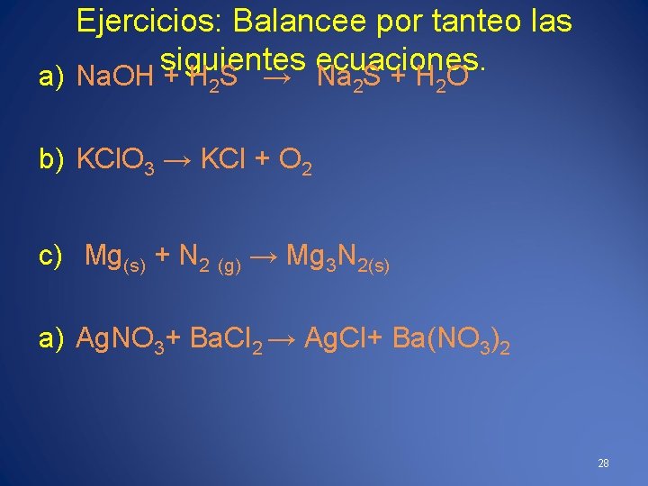 Ejercicios: Balancee por tanteo las siguientes ecuaciones. a) Na. OH + H 2 S