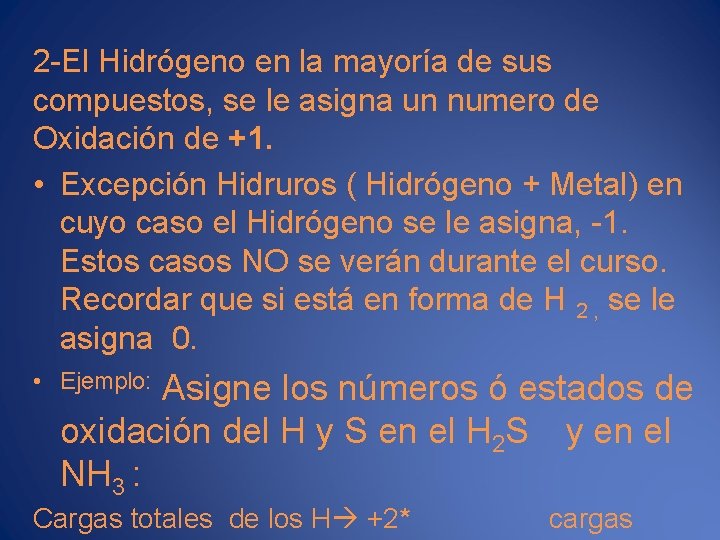 2 -El Hidrógeno en la mayoría de sus compuestos, se le asigna un numero