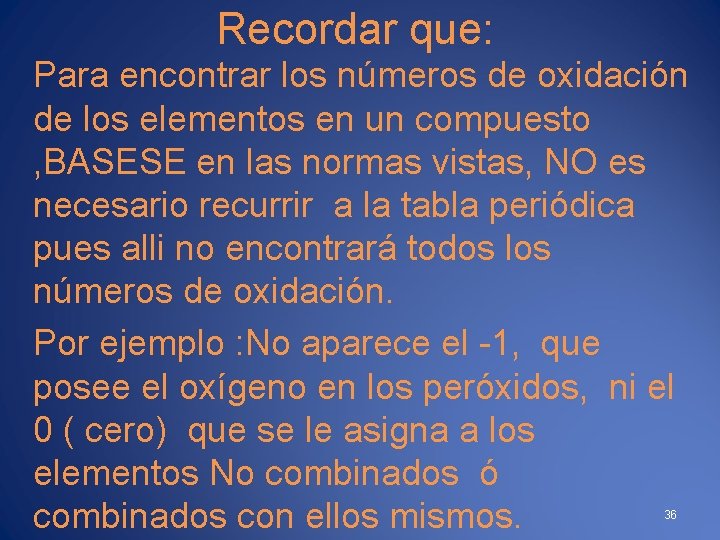 Recordar que: Para encontrar los números de oxidación de los elementos en un compuesto