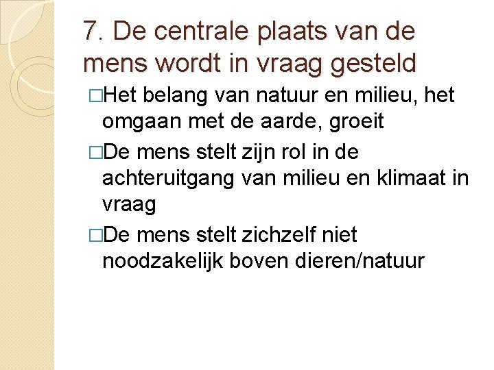 7. De centrale plaats van de mens wordt in vraag gesteld �Het belang van