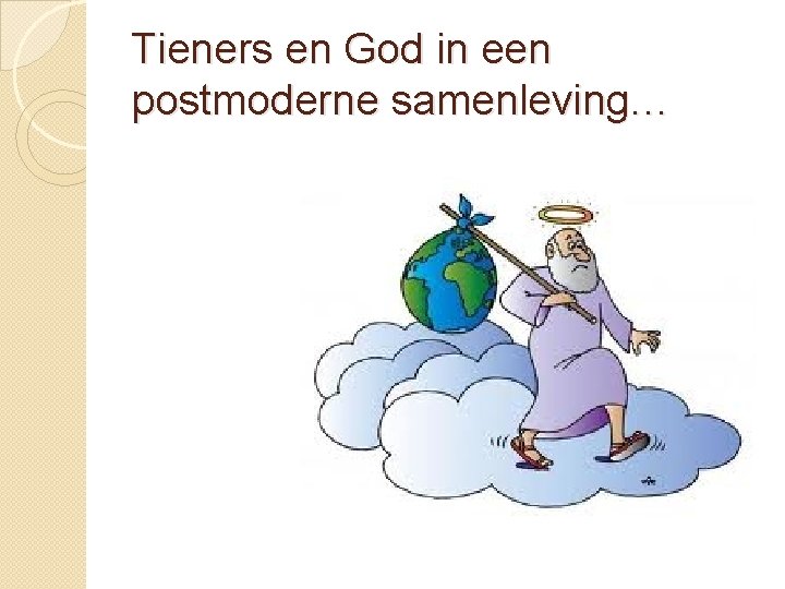 Tieners en God in een postmoderne samenleving… 