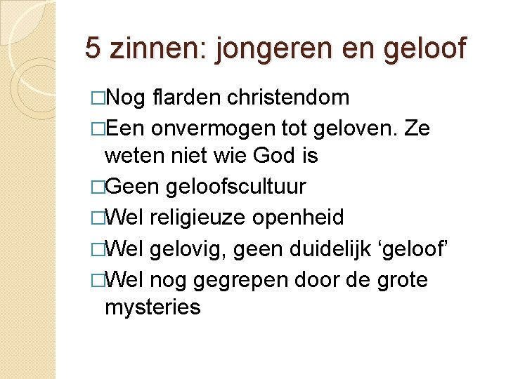 5 zinnen: jongeren en geloof �Nog flarden christendom �Een onvermogen tot geloven. Ze weten