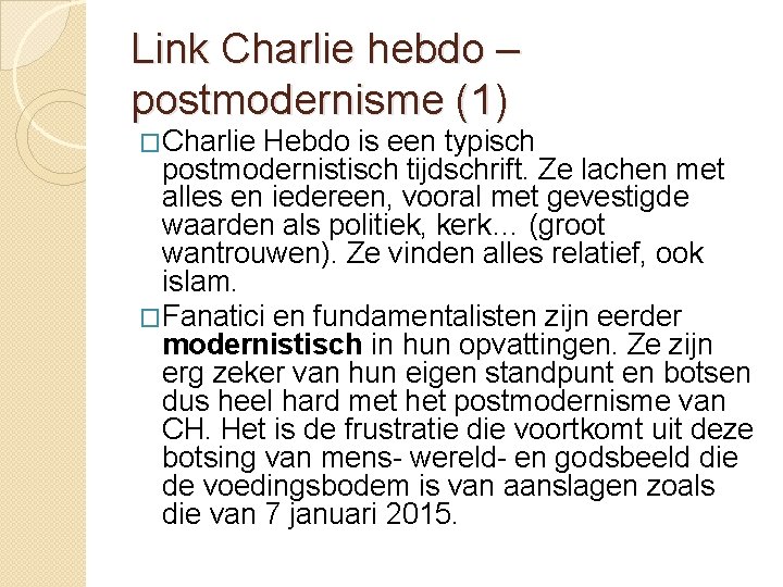 Link Charlie hebdo – postmodernisme (1) �Charlie Hebdo is een typisch postmodernistisch tijdschrift. Ze