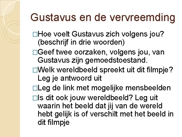 Gustavus en de vervreemding �Hoe voelt Gustavus zich volgens jou? (beschrijf in drie woorden)