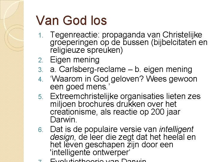 Van God los 1. 2. 3. 4. 5. 6. Tegenreactie: propaganda van Christelijke groeperingen