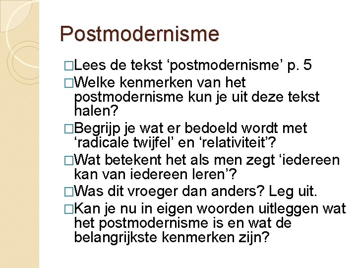 Postmodernisme �Lees de tekst ‘postmodernisme’ �Welke kenmerken van het p. 5 postmodernisme kun je