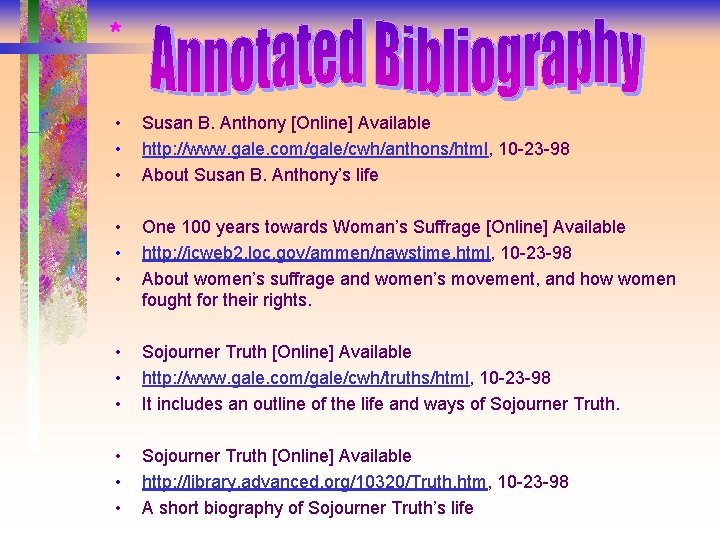 * • • • Susan B. Anthony [Online] Available http: //www. gale. com/gale/cwh/anthons/html, 10