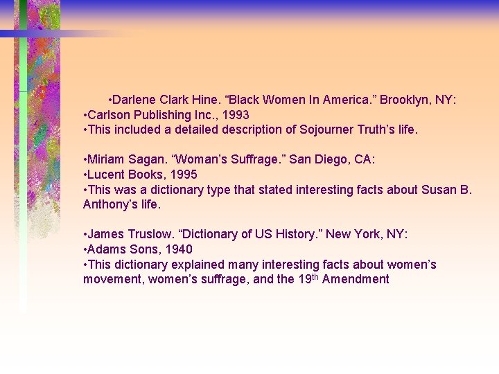  • Darlene Clark Hine. “Black Women In America. ” Brooklyn, NY: • Carlson