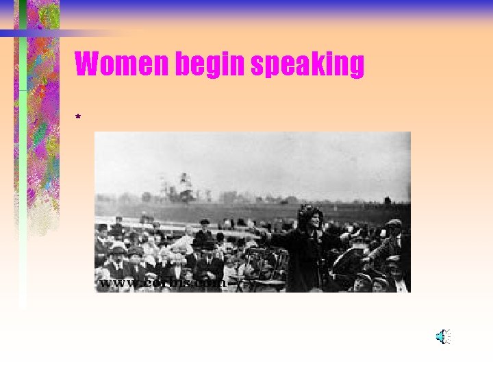 Women begin speaking * 