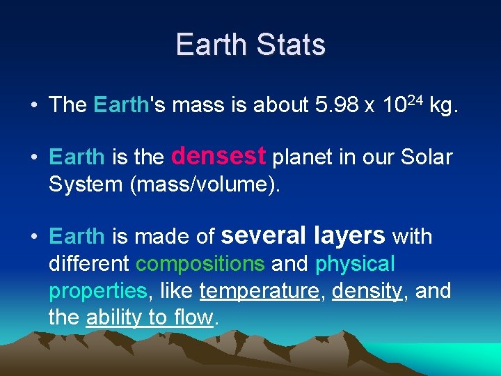 Earth Stats • The Earth's mass is about 5. 98 x 1024 kg. •