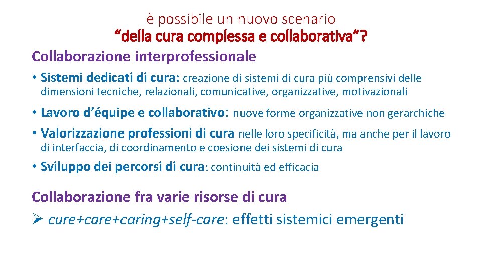è possibile un nuovo scenario “della cura complessa e collaborativa”? Collaborazione interprofessionale • Sistemi