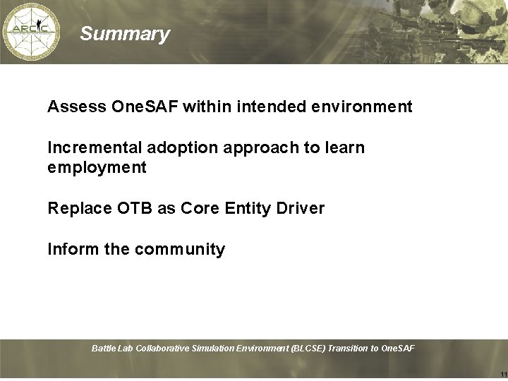 Summary Assess One. SAF within intended environment Incremental adoption approach to learn employment Replace