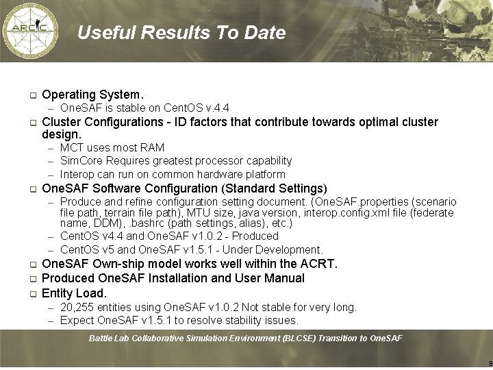 Useful Results To Date q Operating System. – One. SAF is stable on Cent.