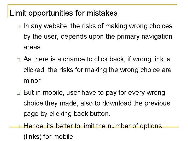 Limit opportunities for mistakes q In any website, the risks of making wrong choices