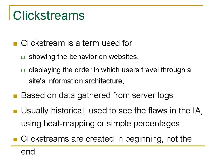 Clickstreams n Clickstream is a term used for q showing the behavior on websites,