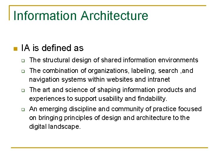 Information Architecture n IA is defined as q q The structural design of shared