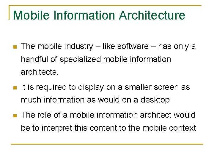 Mobile Information Architecture n The mobile industry – like software – has only a