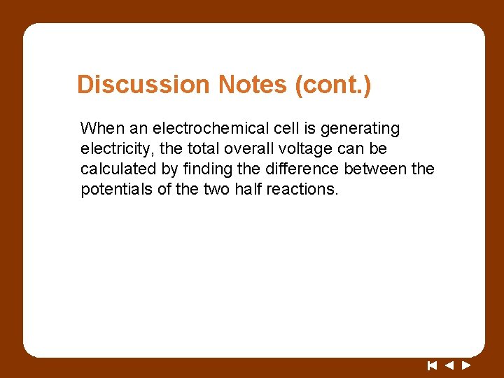 Discussion Notes (cont. ) When an electrochemical cell is generating electricity, the total overall