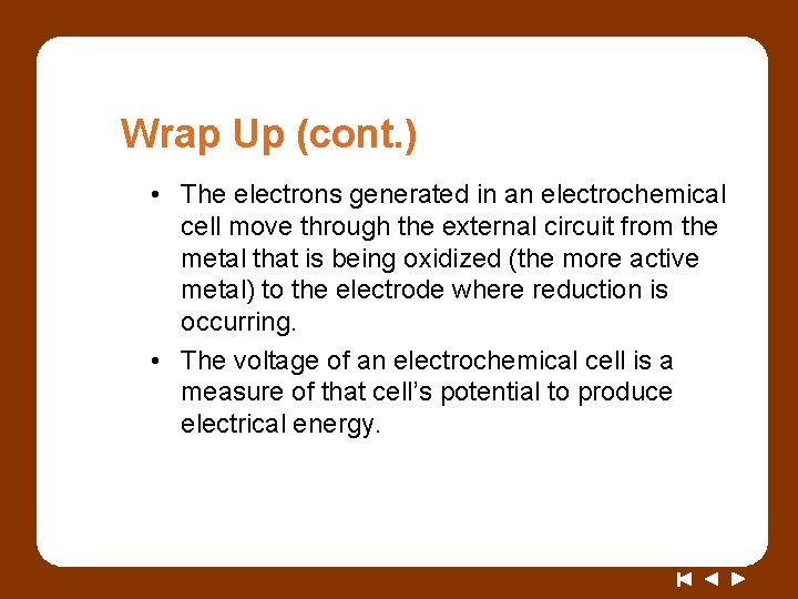 Wrap Up (cont. ) • The electrons generated in an electrochemical cell move through