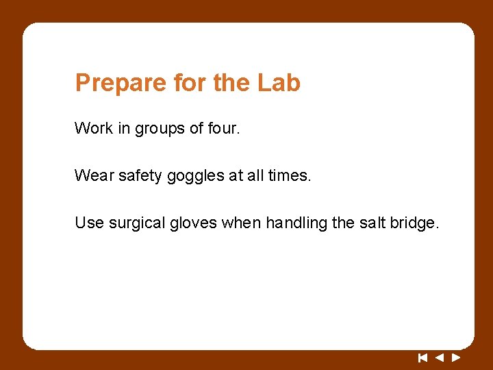 Prepare for the Lab Work in groups of four. Wear safety goggles at all