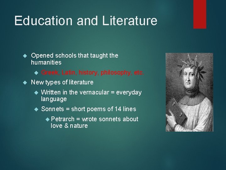 Education and Literature Opened schools that taught the humanities Greek, Latin, history, philosophy, etc.