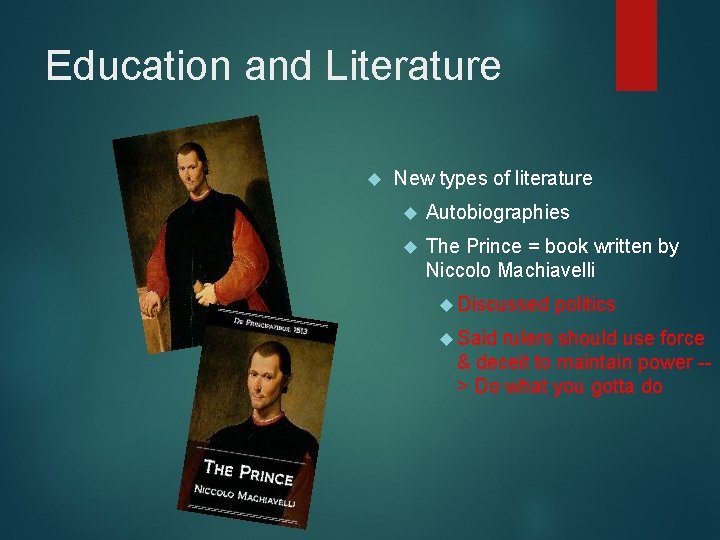 Education and Literature New types of literature Autobiographies The Prince = book written by