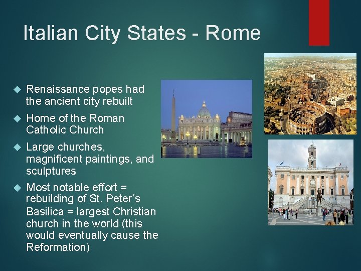 Italian City States - Rome Renaissance popes had the ancient city rebuilt Home of