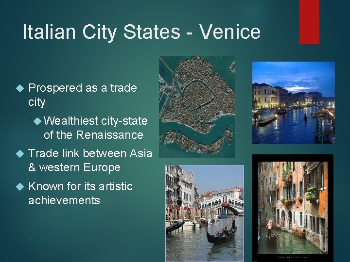 Italian City States - Venice Prospered as a trade city Wealthiest city-state of the