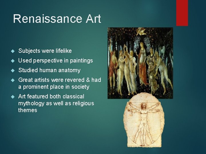 Renaissance Art Subjects were lifelike Used perspective in paintings Studied human anatomy Great artists