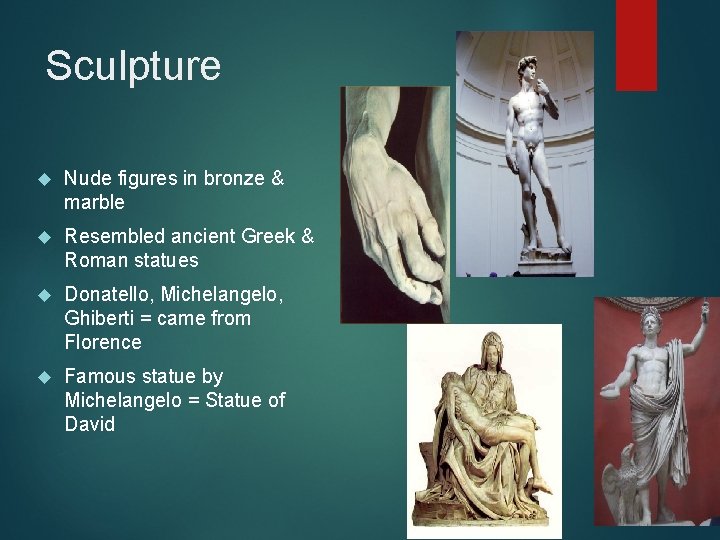 Sculpture Nude figures in bronze & marble Resembled ancient Greek & Roman statues Donatello,